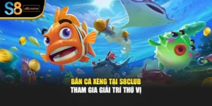 Bắn Cá Xèng Tại S8club – Tham Gia Giải Trí Thú Vị