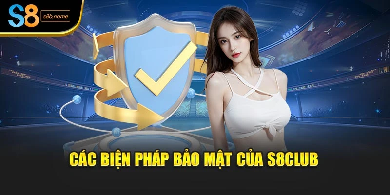 Các biện pháp bảo mật của S8CLUB