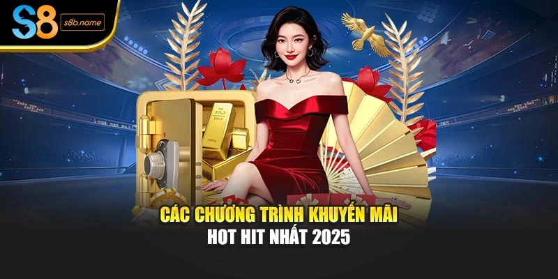 Các chương trình khuyến mãi hot hit nhất 2025