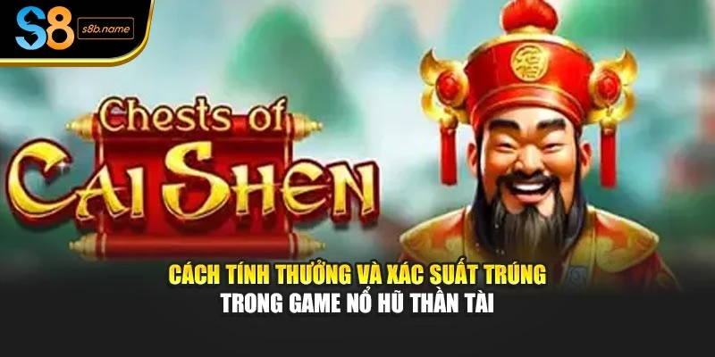 Cách tính thưởng và xác suất trúng trong game nổ hũ thần tài