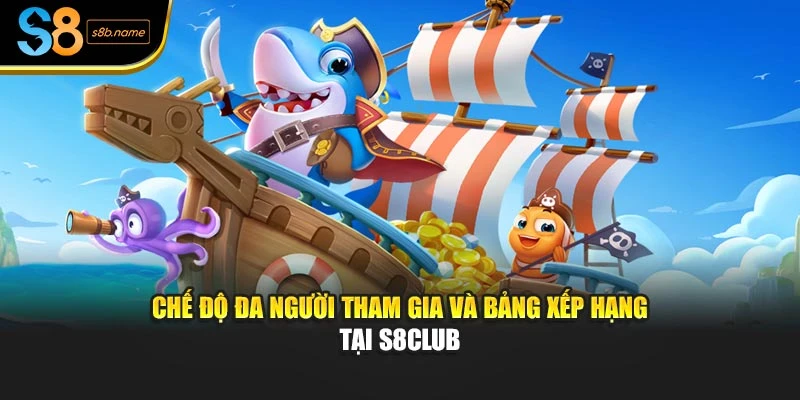 Chế độ đa người tham gia và bảng xếp hạng tại S8club