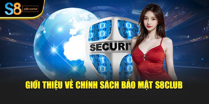 Giới thiệu về chính sách bảo mật S8CLUB