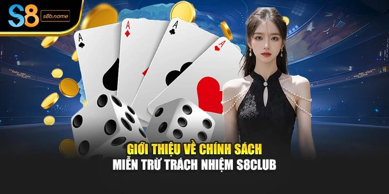 Giới thiệu về chính sách miễn trừ trách nhiệm S8CLUB