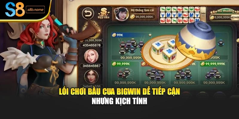 Lối chơi bầu cua bigwin dễ tiếp cận nhưng kịch tính