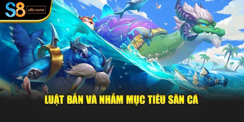 Luật bắn và nhắm mục tiêu săn cá