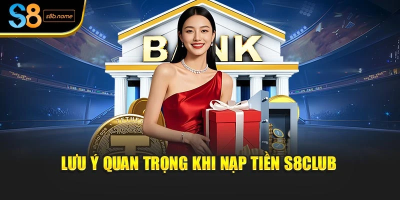 Lưu ý quan trọng khi nạp tiền S8CLUB