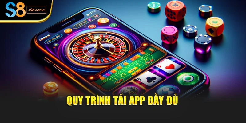 Quy trình tải app đầy đủ
