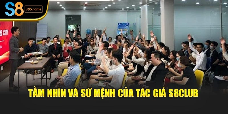 Tầm nhìn và sứ mệnh của Tác giả S8club