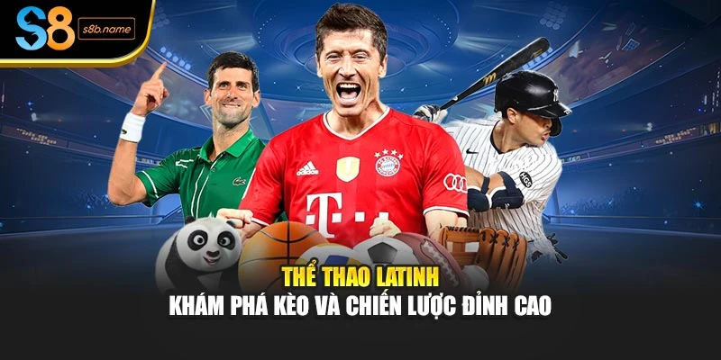 Thể Thao Latinh – Khám Phá Kèo Và Chiến Lược Đỉnh Cao