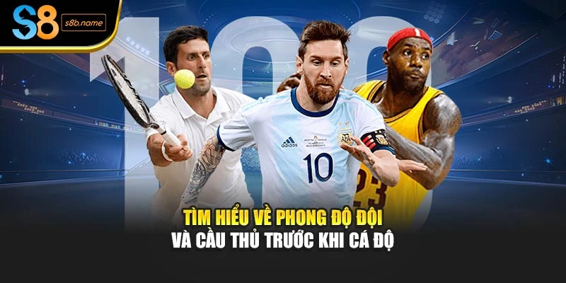 Tìm hiểu về phong độ đội và cầu thủ trước khi cá độ